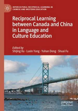 Reciprocal Learning between Canada and China in Language and Cultural Education de Shijing Xu