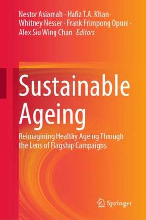 Sustainable Ageing: Reimagining Healthy Ageing Through the Lens of Flagship Campaigns de Nestor Asiamah