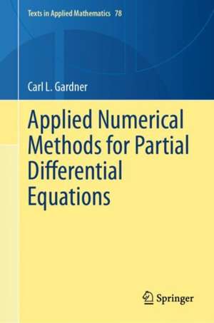 Applied Numerical Methods for Partial Differential Equations de Carl L. Gardner