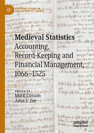 Medieval Statistics: Accounting, Record-Keeping and Financial Management, 1066-1525 de Mark Casson