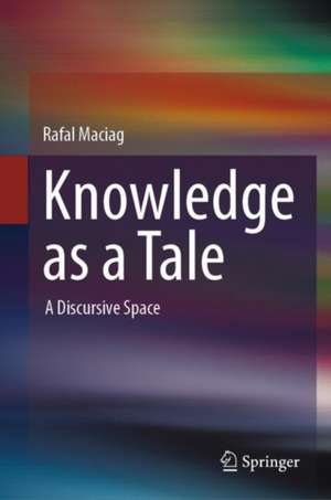 Knowledge as a Tale de Rafal Maciag