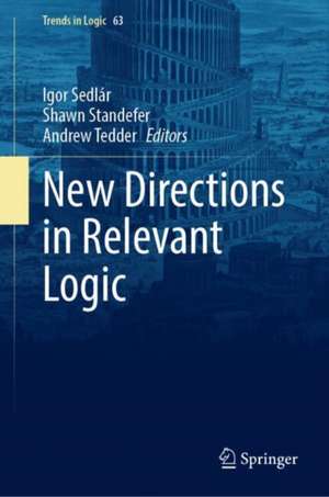 New Directions in Relevant Logic de Igor Sedlár