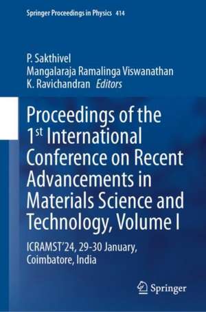 Proceedings of the 1st International Conference on Recent Advancements in Materials Science and Technology, Volume I: ICRAMST'24, 29-30 January, Coimbatore, India de P. Sakthivel