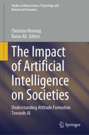 The Impact of Artificial Intelligence on Societies: Understanding Attitude Formation Towards AI de Christian Montag