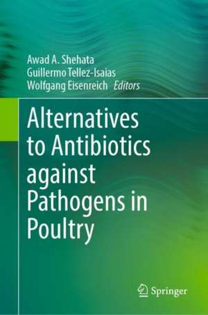 Alternatives to Antibiotics against Pathogens in Poultry de Awad A. Shehata