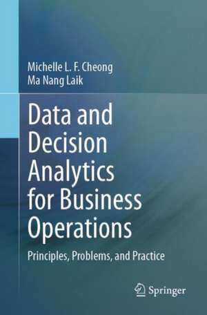 Data and Decision Analytics for Business Operations de Michelle L. F. Cheong