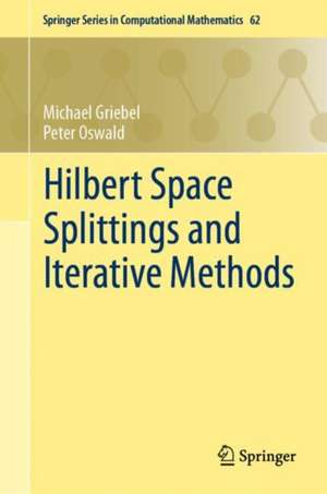Hilbert Space Splittings and Iterative Methods de Michael Griebel