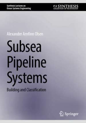 Subsea Pipeline Systems de Alexander Arnfinn Olsen