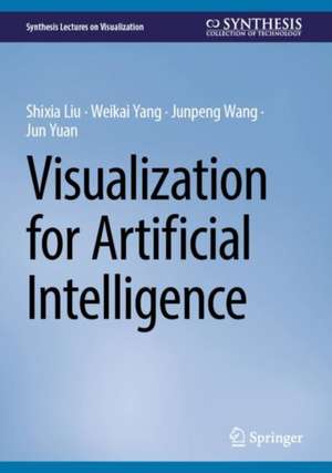 Visualization for Artificial Intelligence de Shixia Liu