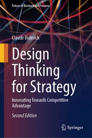 Design Thinking for Strategy de Claude Diderich
