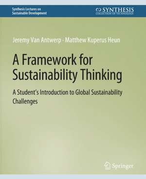 A Framework for Sustainability Thinking: A Student’s Introduction to Global Sustainability Challenges de Jeremy Van Antwerp