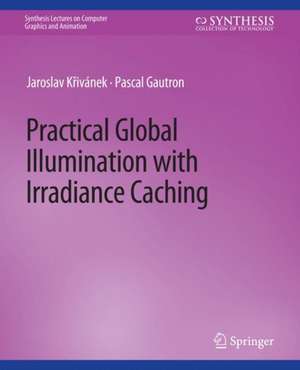 Practical Global Illumination with Irradiance Caching de Jaroslav Krivanek