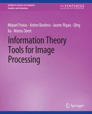 Information Theory Tools for Image Processing de Miquel Feixas