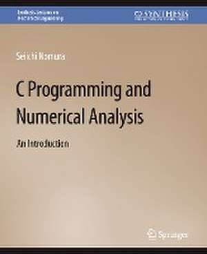 C Programming and Numerical Analysis: An Introduction de Seiichi Nomura