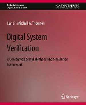 Digital System Verification: A Combined Formal Methods and Simulation Framework de Lun Li