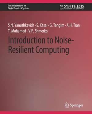 Introduction to Noise-Resilient Computing de Svetlana N. Yanushkevich