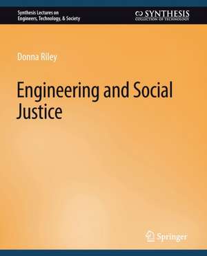 Engineering and Social Justice de Donna Riley