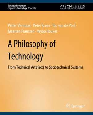 A Philosophy of Technology: From Technical Artefacts to Sociotechnical Systems de Peter Vermaas