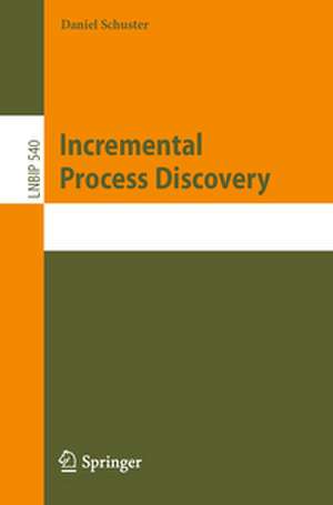 Incremental Process Discovery de Daniel Schuster