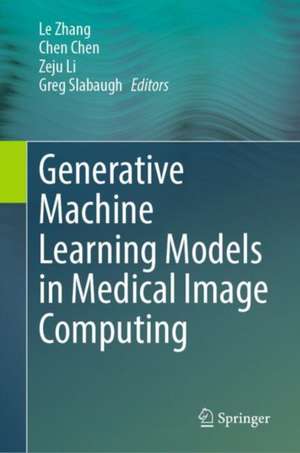 Generative Machine Learning Models in Medical Image Computing de Le Zhang