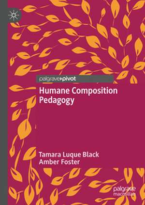 Humane Composition Pedagogy de Tamara Luque Black