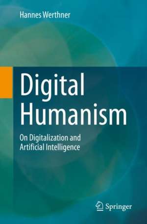 Digital Humanism de Hannes Werthner