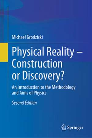 Physical Reality - Construction or Discovery? de Michael Grodzicki