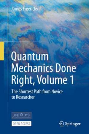 Quantum Mechanics Done Right de James K. Freericks