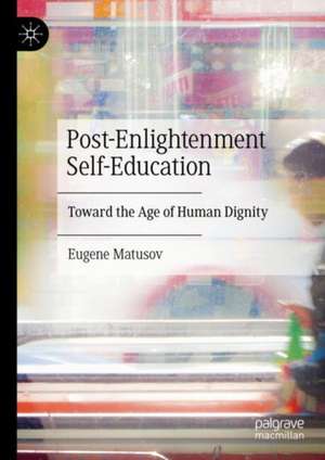 Post-Enlightenment Self-Education de Eugene Matusov