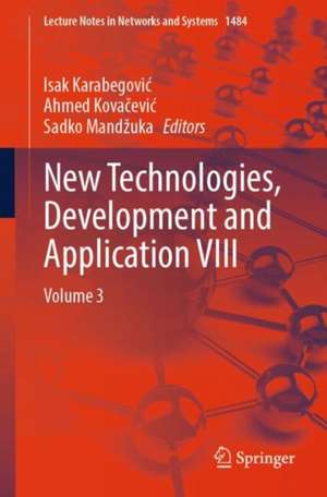 New Technologies, Development and Application VIII de Isak Karabegovi¿