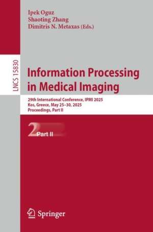 Information Processing in Medical Imaging de Ipek Oguz