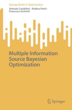 Multiple Information Source Bayesian Optimization de Antonio Candelieri