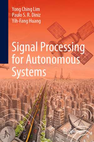 Signal Processing for Autonomous Systems de Yong Ching Lim