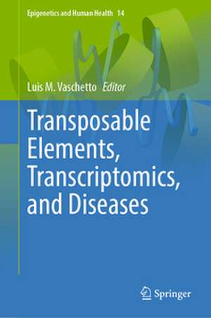 Transposable Elements, Transcriptomics, and Diseases de Luis M. Vaschetto