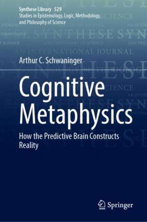 Cognitive Metaphysics de Arthur C. Schwaninger