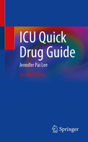 ICU Quick Drug Guide de Jennifer Pai Lee