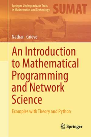 An Introduction to Mathematical Programming and Network Science de Nathan Grieve