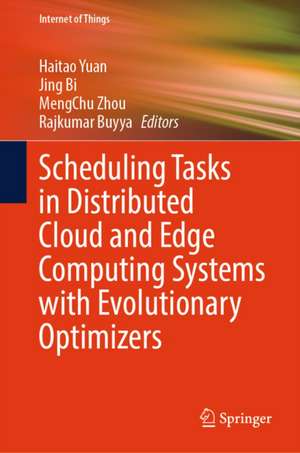 Scheduling Tasks in Distributed Cloud and Edge Computing Systems with Evolutionary Optimizers de Haitao Yuan