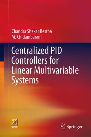 Centralized PID Controllers for Linear Multivariable Systems de Chandra Shekar Bestha