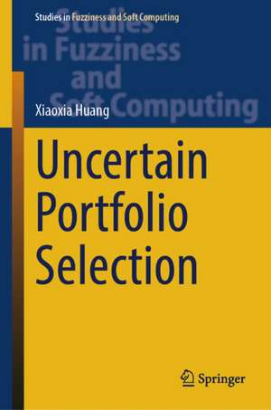 Uncertain Portfolio Selection de Xiaoxia Huang