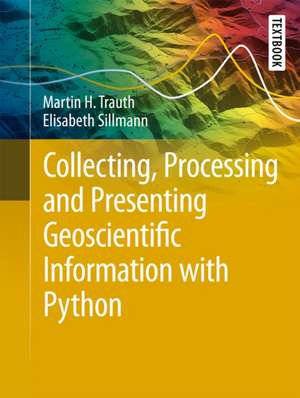 Collecting, Processing and Presenting Geoscientific Information with Python de Elisabeth Sillmann