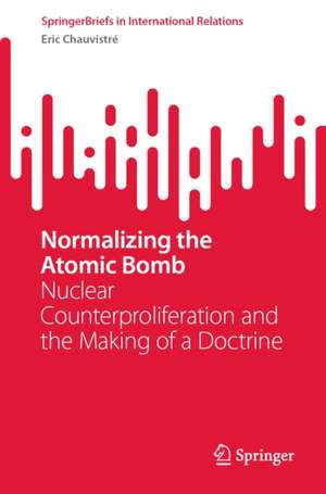Normalizing the Atomic Bomb de Eric Chauvistre
