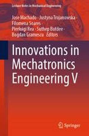 Innovations in Mechatronics Engineering V de Bogdan Gramescu
