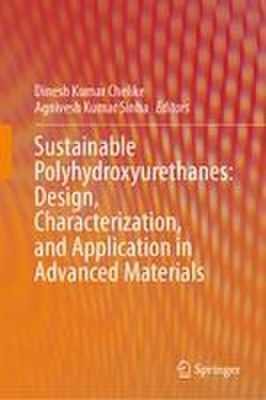 Sustainable Polyhydroxyurethanes: Design, Characterization, and Application in Advanced Materials de Agnivesh Kumar Sinha