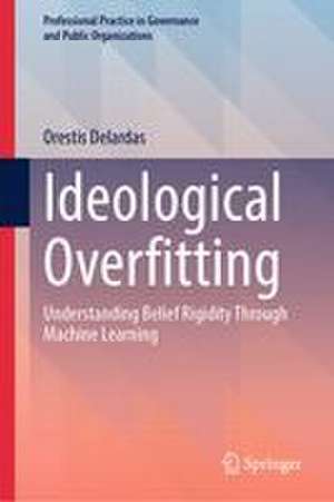 Ideological Overfitting de Orestis Delardas