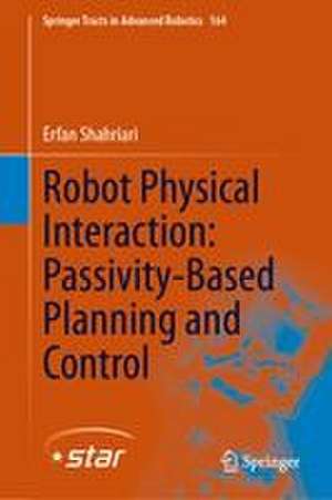 Robot Physical Interaction: Passivity-Based Planning and Control de Erfan Shahriari