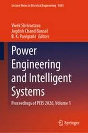 Power Engineering and Intelligent Systems de B. K. Panigrahi