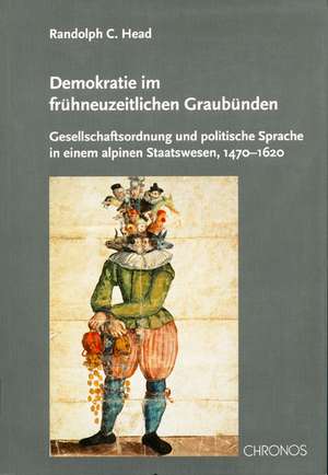 Demokratie im frühneuzeitlichen Graubünden de Randolph C. Head