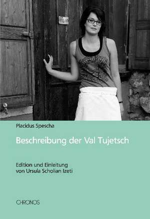 Beschreibung der Val Tujetsch de Placidus Spescha