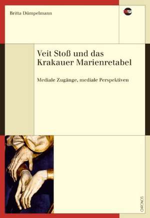 Veit Stoß und das Krakauer Marienretabel de Britta Dümpelmann